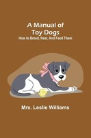 Leslie Williams | A Manual Of Toy Dogs | Taschenbuch | Englisch (2022)