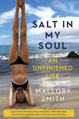 Salt in My Soul: An Unfinished Life, Smith, Mallory