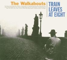 Train Leaves At Eight  von THE WALKABOUTS | CD | Zustand gut
