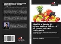 Qualità E Durata Di Conservazione Del Succo Di Jamun, Guava E Melograno Sridhar