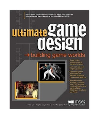 Ultimate Game Design: Building Game Worlds: Building Game Worlds, Tom Meigs
