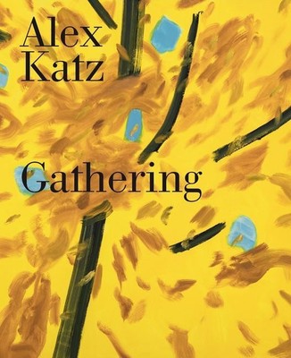 Katherine Brinson Alex Katz: Gathering