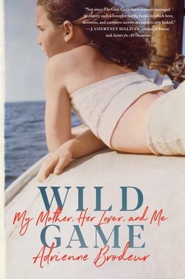 Wild Game: My Mother, Her Lover, and Me by Brodeur, Adrienne, Acceptable Book