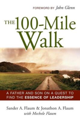 The 100-Mile Walk: A Father And Son On A Quest To Find The Essence Of Leade...