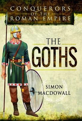 Conquerors of the Roman Empire: The Goths by Simon MacDowall (Hardcover, 2017)