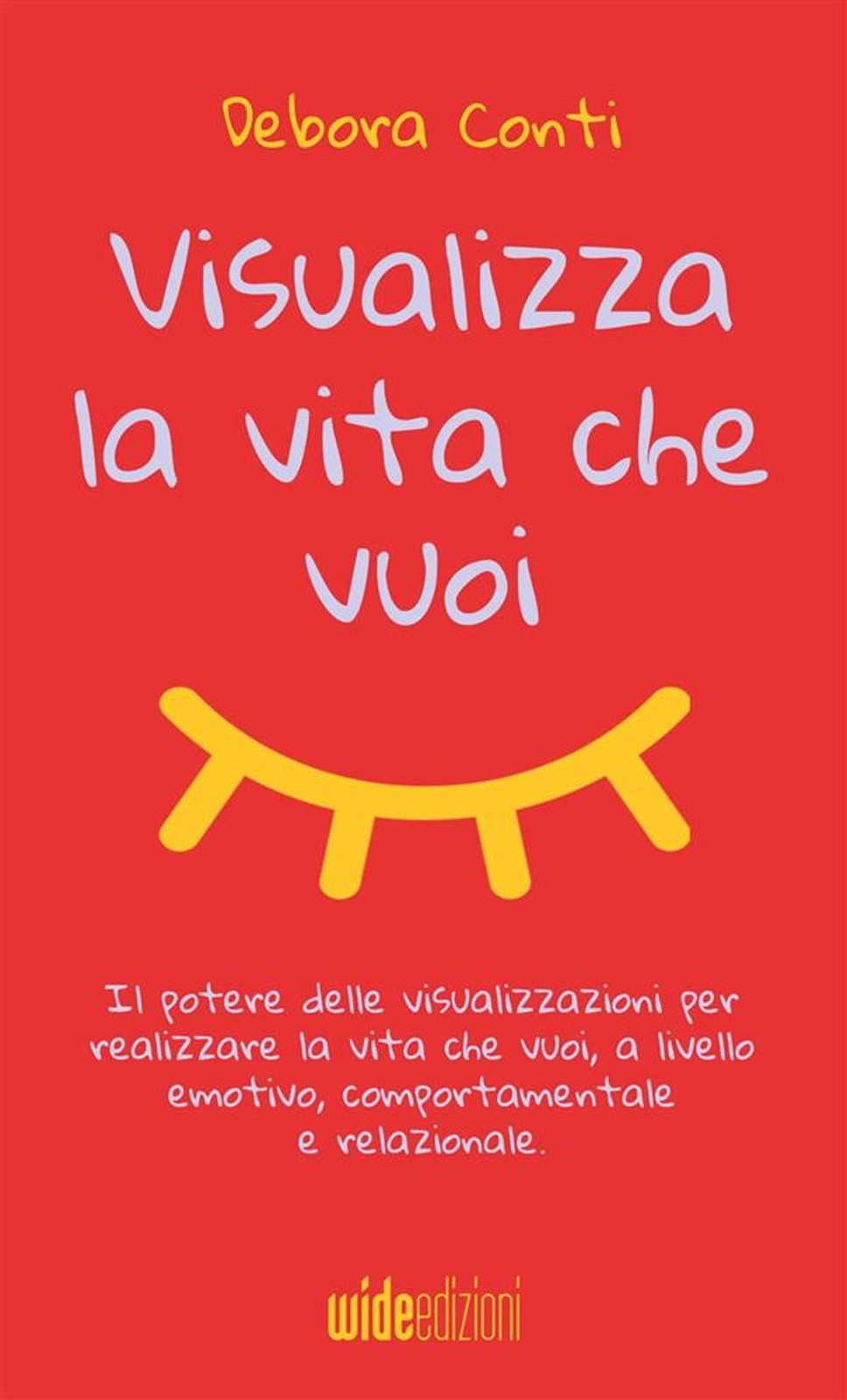 Libri Debora Conti - Visualizza La Vita Che Vuoi. Il Potere Delle Visualizzazion