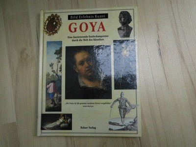 Goya   Eine faszinierende Entdeckungsreise durch die Welt der Künstler   1994