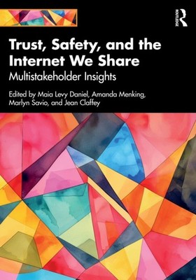 TRUST SAFETY AND THE INTERNET WE SHAR By DANIEL  MAIA LEVY (Paperback)