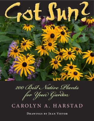 Got Sun? : 200 Best Native Plants for Your Garden Paperback Carol