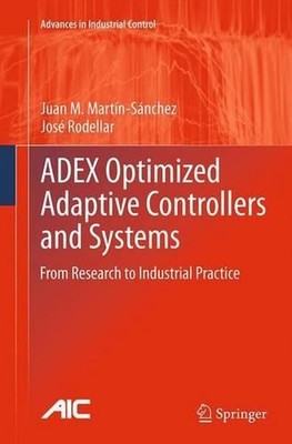 ADEX Optimized Adaptive Controllers and Systems: From Research to Industrial Pra