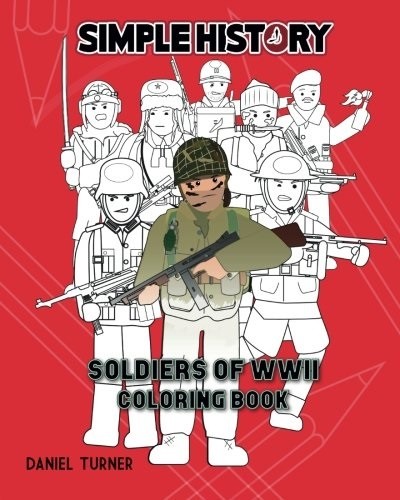 Simple History: Soldiers of World War II Coloring Book,Turner, D