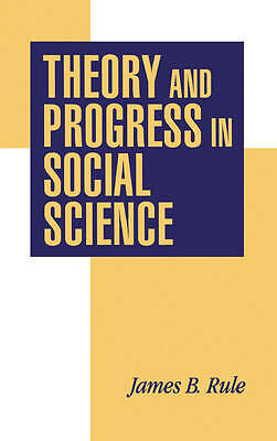 Theory and Progress in Social Science Rule Hardback Cambridge University Press