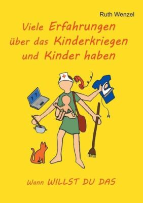 Viele Erfahrungen ?Ber Das Kinderkriegen Und Kinder Haben