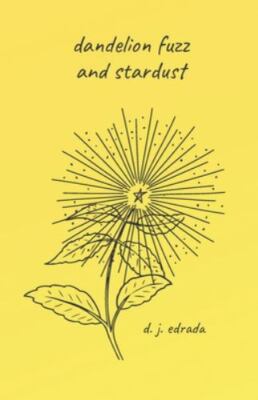 Dandelion Fuzz and Stardust by Edrada, D. J.