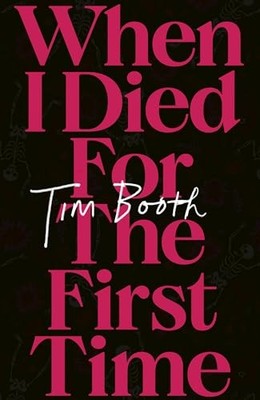 Tim Booth - When I Died for the First Time - Hardback - K555z
