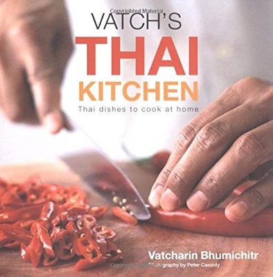 Vatch's Thai Kitchen: Thai Dishes to Cook at by Bhumichitr, Vatcharin 1841728071