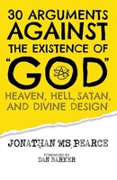 30 Arguments Against The Existence Of God , Heaven, Hell, Satan, And Divine...