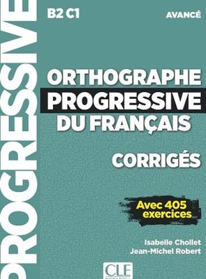 Orthographe progressive du francais - Niveau avance (B2/C1) - Corriges: Corriges