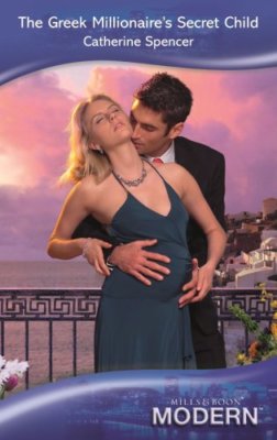 The Greek Millionaire's Secret Child (Mills & Boon Modern),Catherine Spencer