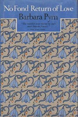 No Fond Return of Love - Hardcover By Pym, Barbara - GOOD