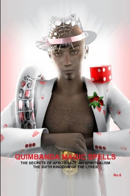 QUIMBANDA MAGIC SPELLS, THE SECRETS OF AFRO-BRAZILIAN SPIRITUALISM, THE SIXTH...