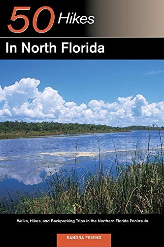 Explorer's Guide 50 Hikes in North Florida: Wal. Friend<|