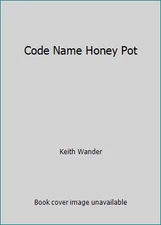 Code Name Honey Pot by Keith Wander