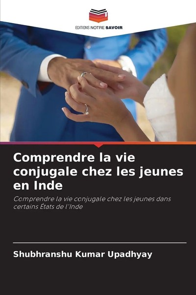 Comprendre La Vie Conjugale Chez Les Jeunes En Inde Shubhranshu Kumar Upadhyay-image