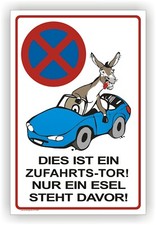DIES IST EIN ZUFAHRTS-TOR NUR EIN ESEL STEHT DAVOR Parkverbot FUN- Schild  P0067