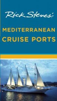 Rick Steves Mediterranean Cruise Ports - Paperback By Steves, Rick - VERY GOOD