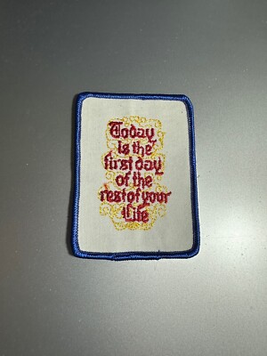  Vintage Today is the First Day of the Rest of Your Life Embroidered Patch