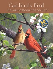 Cardinals Bird Coloring Book For Adults: An Adult Coloring Book Featuring Beauti
