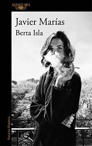 Berta Isla (Spanish Edition),Javier Marias