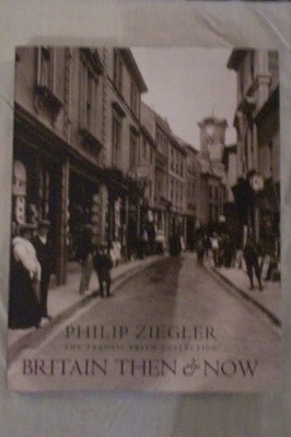 Britain Then and Now, The Francis Frith Collection, Philip ziegler, Used; Very G