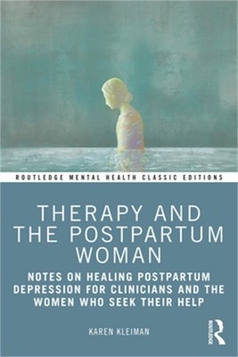 Therapy and the Postpartum Woman: Notes on Healing Postpartum Depression for Cli