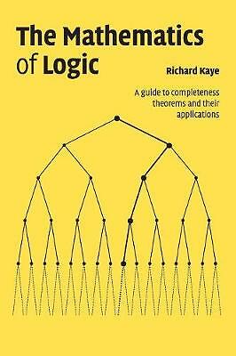 The Mathematics of Logic A Guide to Completeness Theorems and their Applications