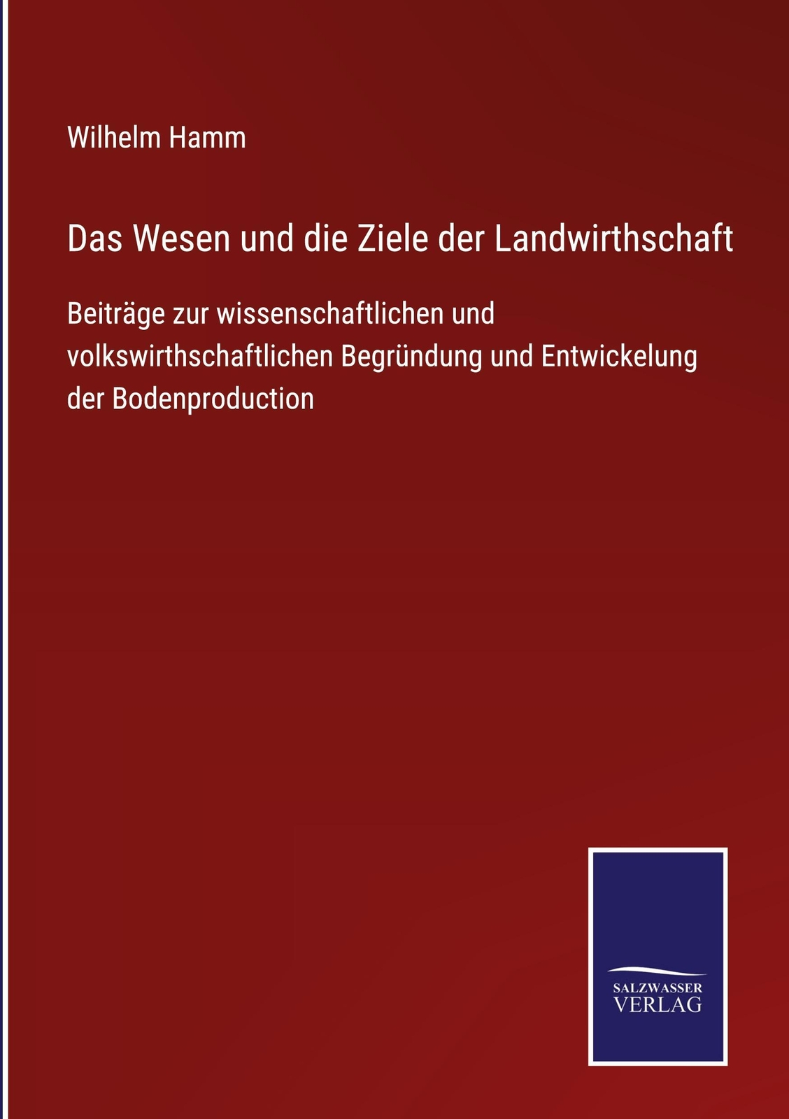 Thumbnail - Das Wesen Und Die Ziele Der Landwirthschaft, Wilhelm Hamm