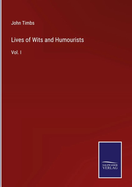 John Timbs | Lives Of Wits And Humourists | Buch | Englisch (2022) | Vol. I-image