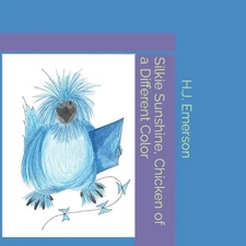 Silkie Sunshine, Chicken of a Different Color by H.J. Emerson Paperback Book