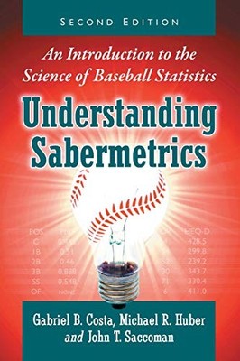 Understanding Sabermetrics: An Introduction to the Science of Ba