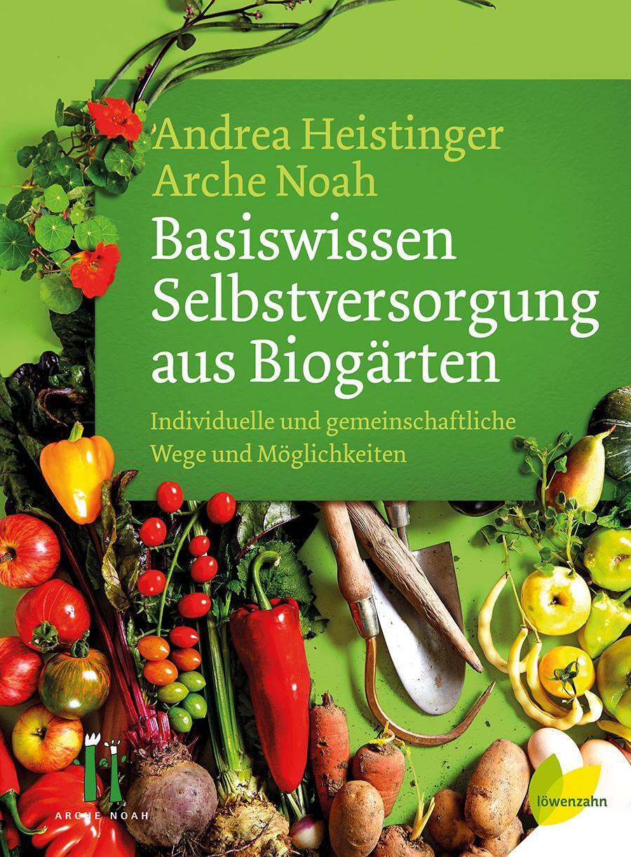Andrea Heistinger (u. A.) | Basiswissen Selbstversorgung Aus Biogärten