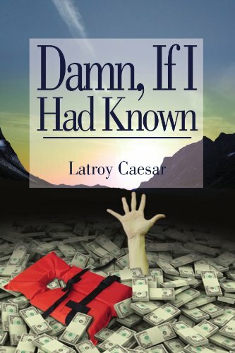 Damn, If I Had Known - Latroy Caesar