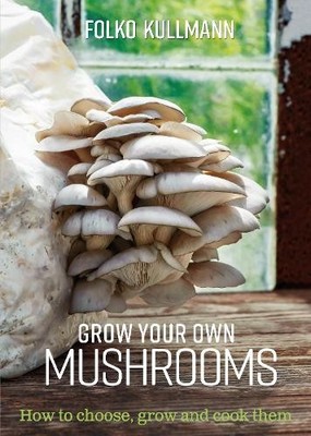 Folko Kullmann Grow Your Own Mushrooms (Taschenbuch)