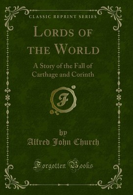 Lords of the World: A Story of the Fall of Carthage and Corinth
