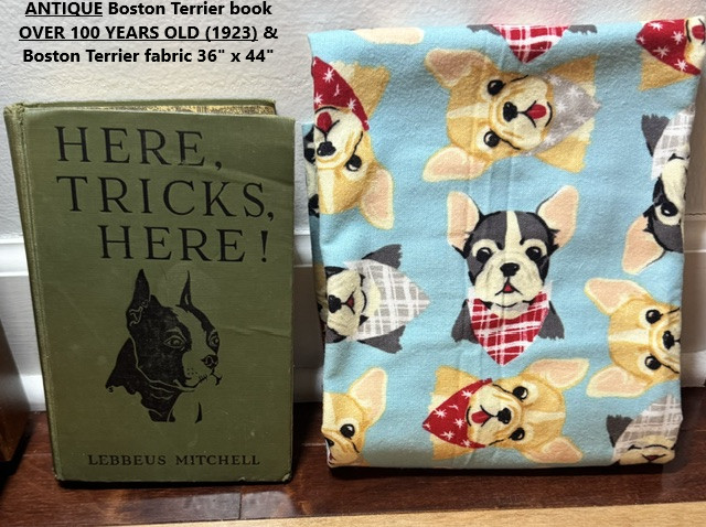 Antique Boston Terrier Book OVER 100 YEARS OLD & Boston Terrier Fabric 36" x 44"