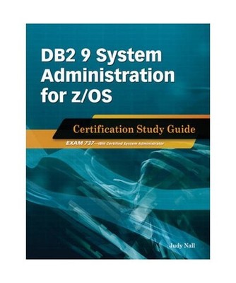 DB2 9 System Administration for Z/OS Certification Study Guide: Exam 737, Judy N