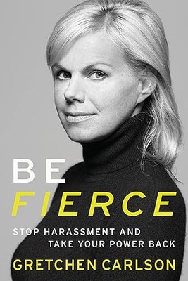 Be Fierce: Stop Harassment and Take..., Carlson, Gretch