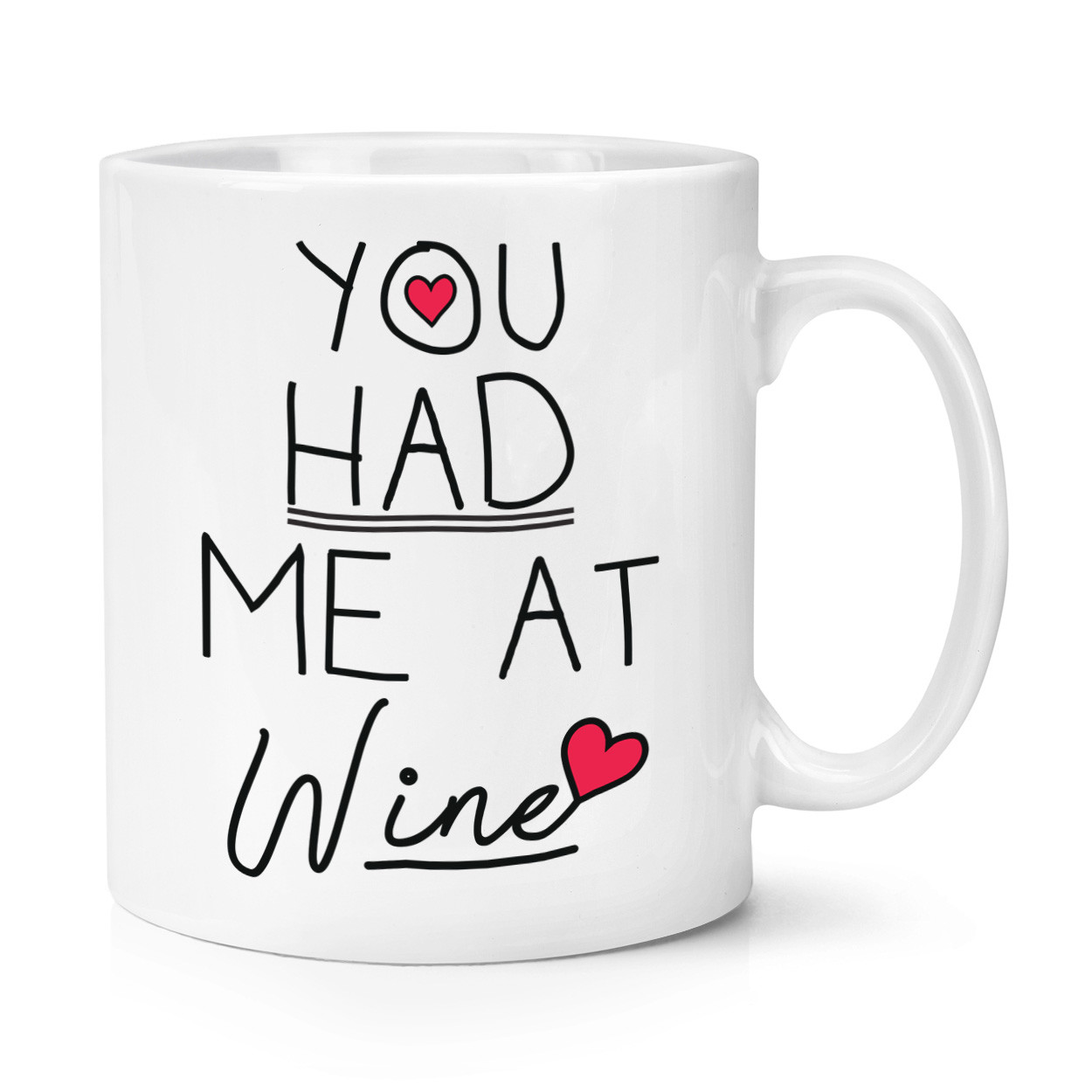 You Had Me At Wine 10oz Mug Cup - Funny Love Valentines Day