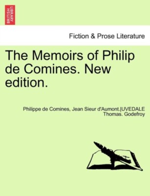 Monsieur Godefroy - Memoirs of Philip de Comines. New Edition. Vol. I  - N555z