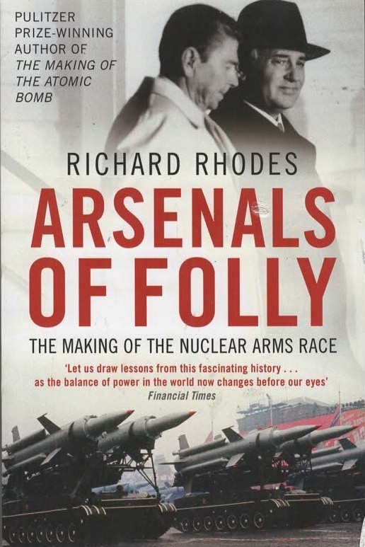 Arsenals of Folly: The Making of the Nuclear Ar... - Richard Rhodes - Good - ...